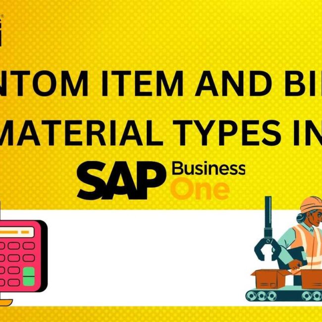 PHANTOM ITEM AND BILL OF MATERIAL TYPES IN SAP BUSINESS ONE