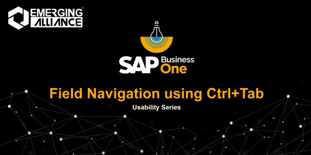 FIELD NAVIGATION USING  CONTROL TAB IN SAP B1