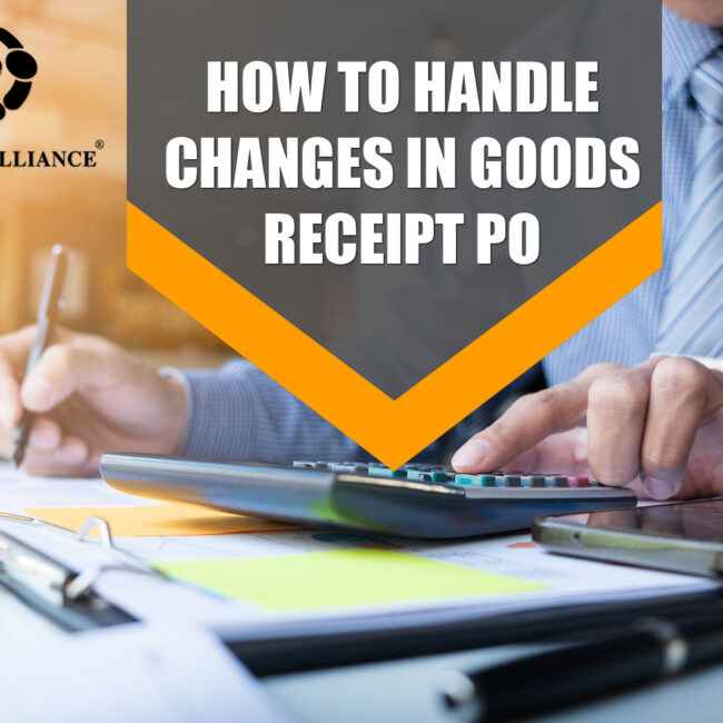 HOW TO HANDLE CHANGES IN GOOD RECEIPT