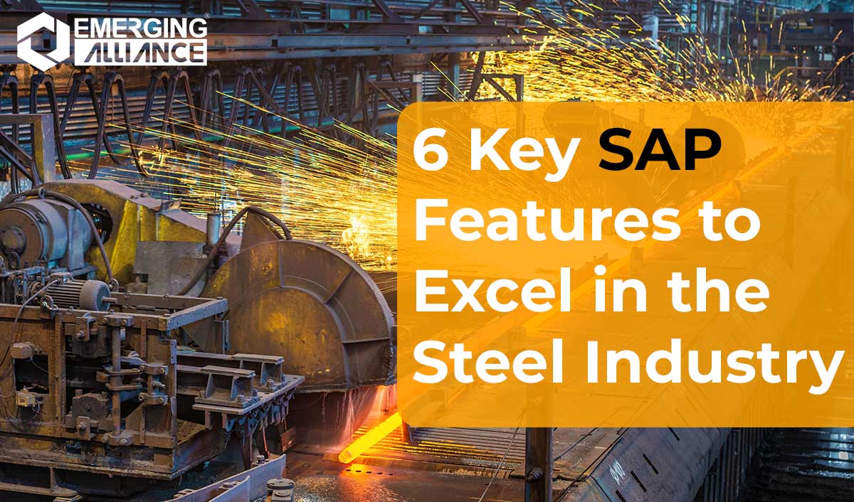 6 key SAP features to excel for Steel Industry