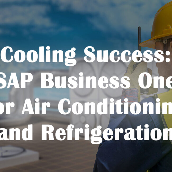 SAP Business one for Air Conditioning and Refrigeration