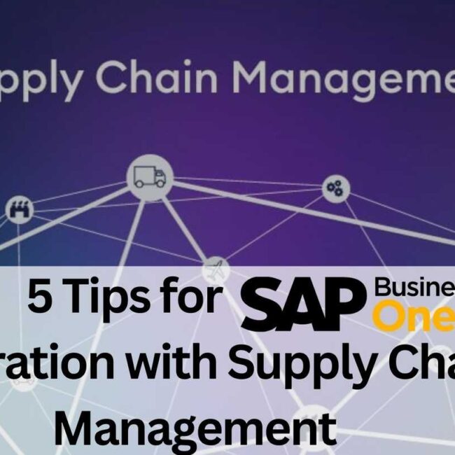 5 Tips for SAP B1 Integration with Supply Chain Management