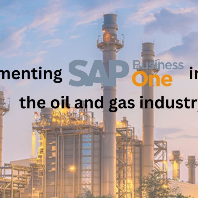 Implementing SAP Business One in the Oil and Gas Industry