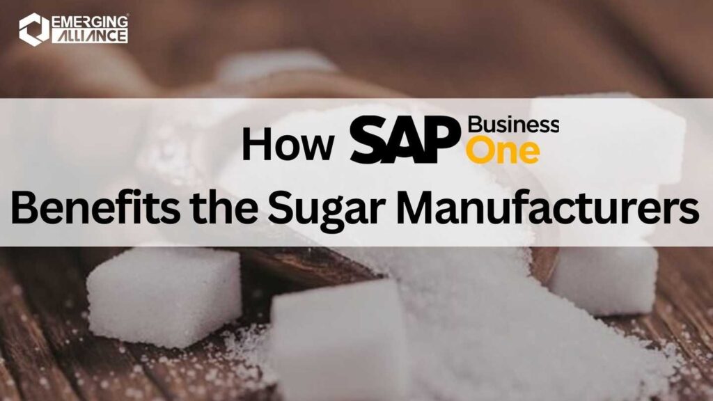 How SAP B1 Benefits the Sugar Manufacturers