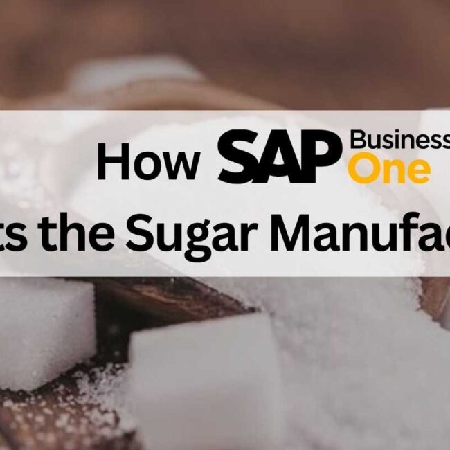 How SAP B1 Benefits the Sugar Manufacturers