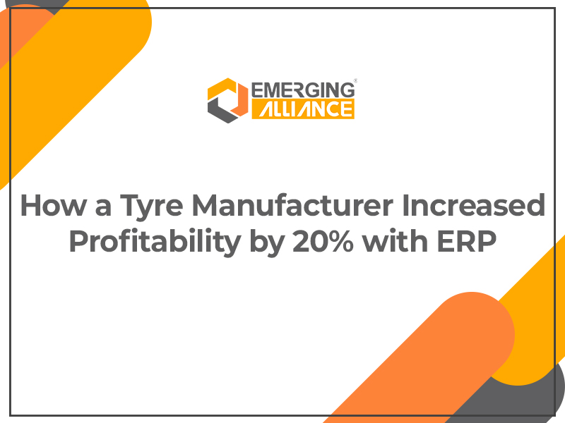 How a Tyre Manufacturer Increased Profitability by 20% with ERP