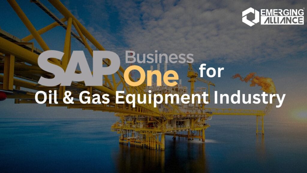 SAP Business One / SAP B1 ERP for Oil & Gas Equipment Industry
