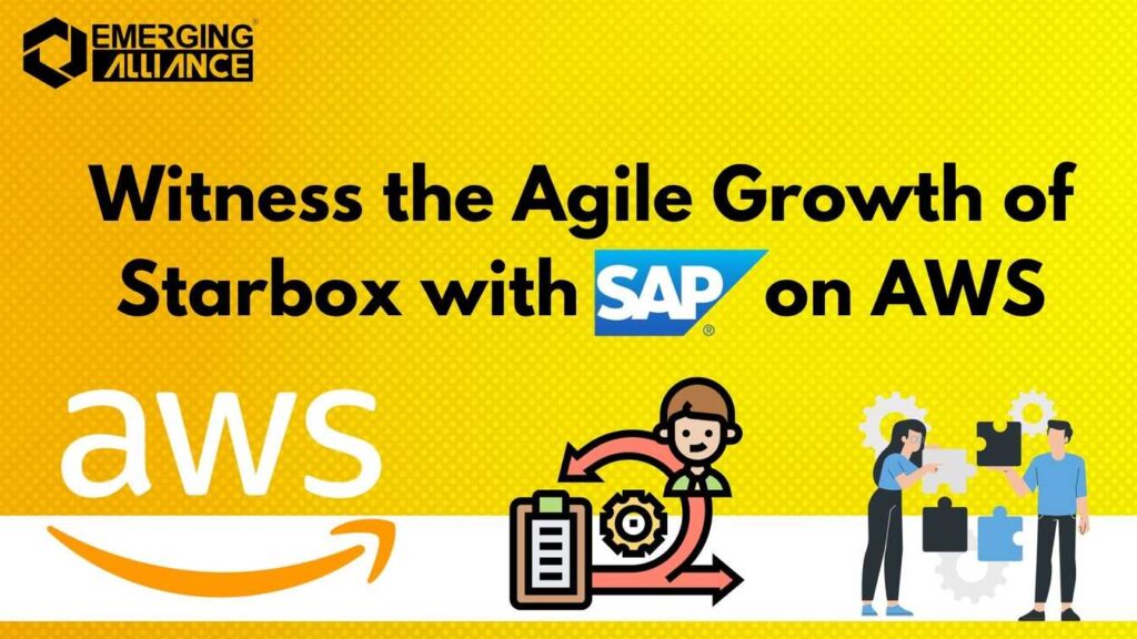 Witness the Agile Growth of Starbox with SAP on AWS