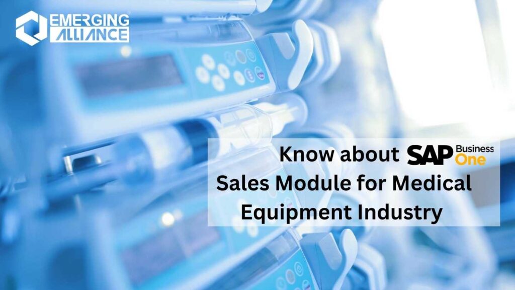 Know about SAP Business One Sales Module for Medical Equipment Industry