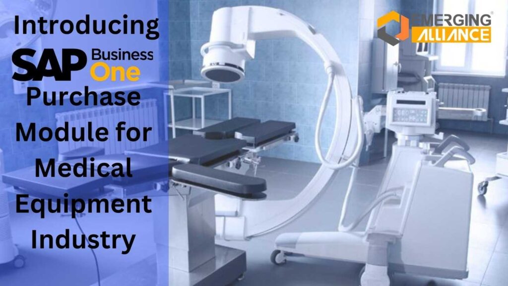 Introducing SAP Business One Purchase Module for Medical Equipment Industry