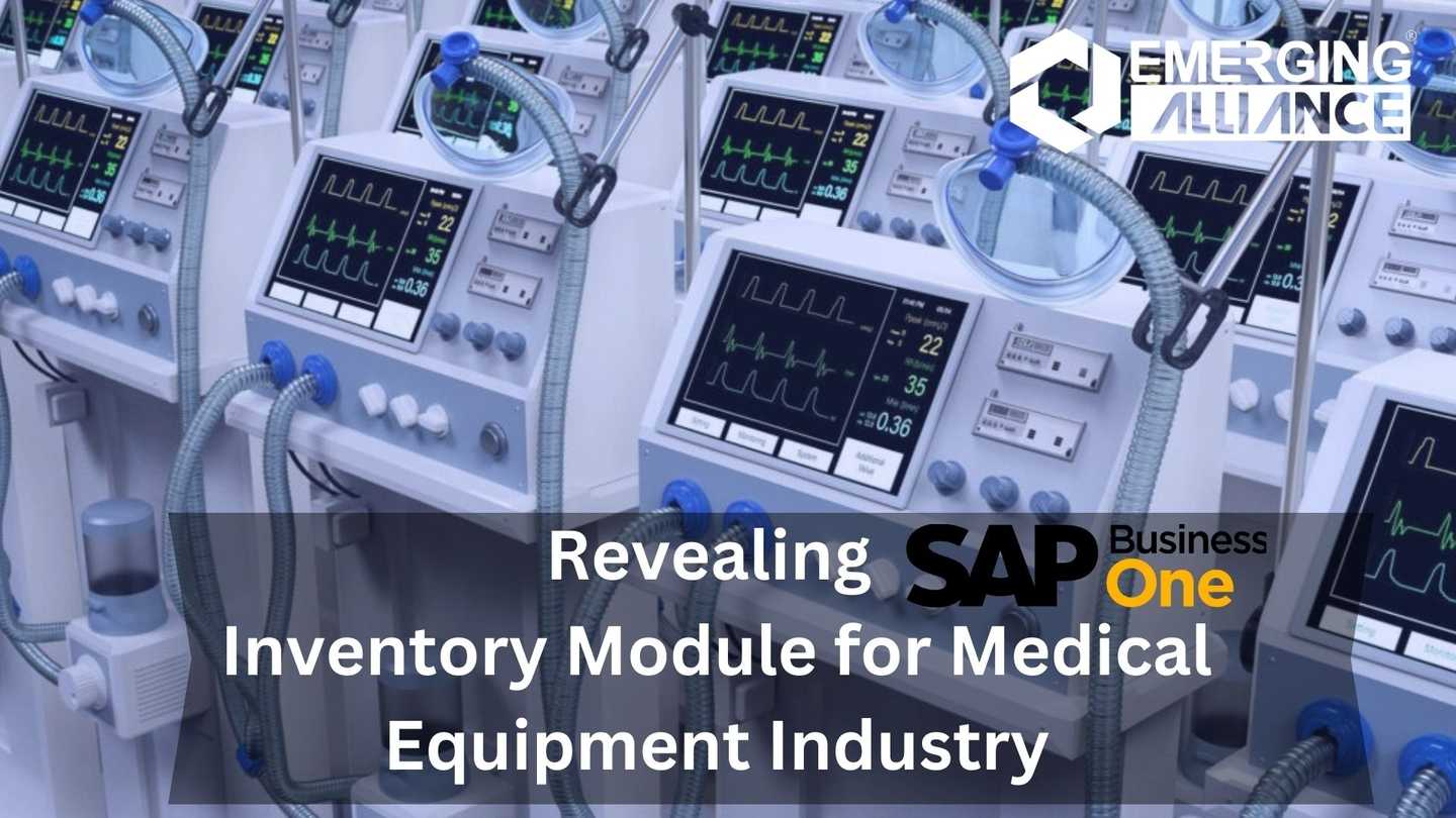 Revealing SAP B1 Inventory Module for Medical Equipment Industry