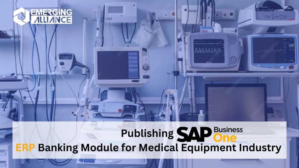 Publishing SAP B1 ERP Banking Module for Medical Equipment Industry