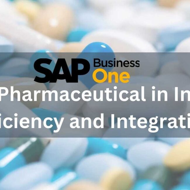 SAP B1 for Pharmaceutical in India: Efficiency and Integration