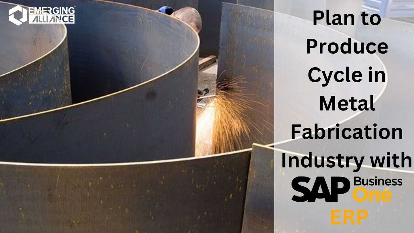 Plan to Produce Cycle in Metal Fabrication Industry with SAP Business One ERP