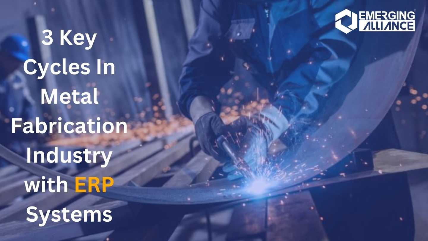 3 Key Cycles In Metal Fabrication Industry with ERP Systems