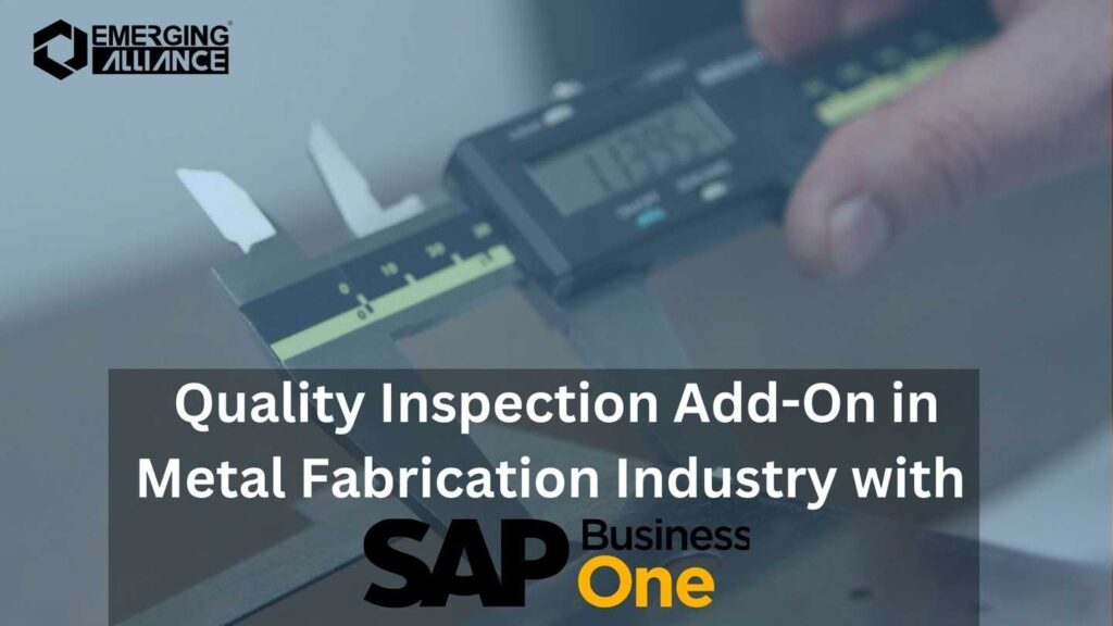 Quality Inspection Add-On in Metal Fabrication Industry with SAP Business One ERP