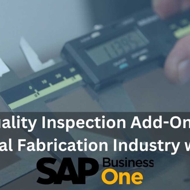 Quality Inspection Add-On in Metal Fabrication Industry with SAP Business One ERP