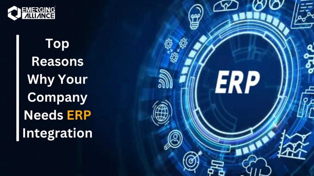 Top Reasons Why Your Company Needs ERP Integration