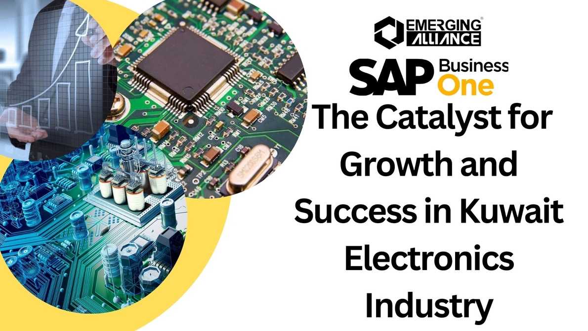 SAP Business One (B1): The Catalyst for Growth and Success in Kuwait Electronics Industry