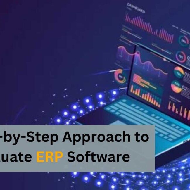 A Step-by-Step Approach to Evaluate ERP Software