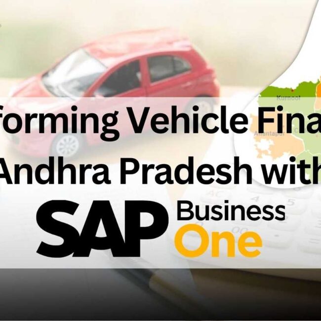 Transforming Vehicle Finance in Andhra Pradesh with SAP Business One