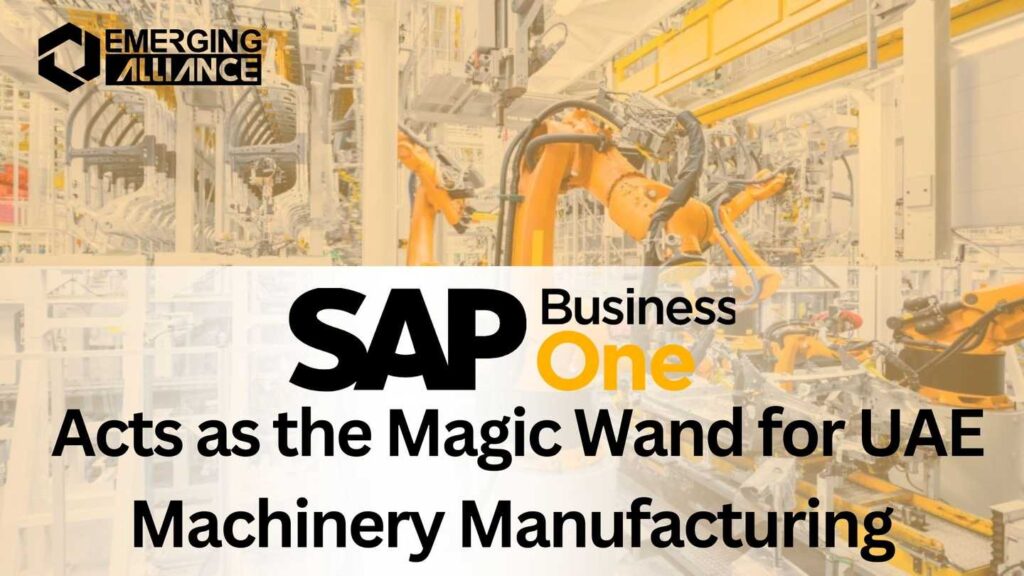 SAP B1 Acts as the Magic Wand for UAE Machinery Manufacturing