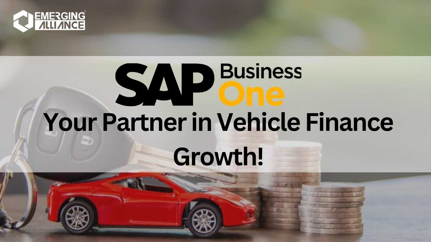 SAP Business One ( B1 ) – Your Partner in Vehicle Finance Growth!