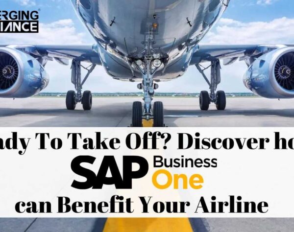 Ready to Take Off? Discover how SAP Business One Can Benefit Your Airline