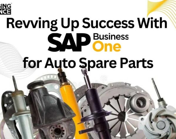 Revving Up Success With SAP Business One ( B1 ) for Auto Spare Parts