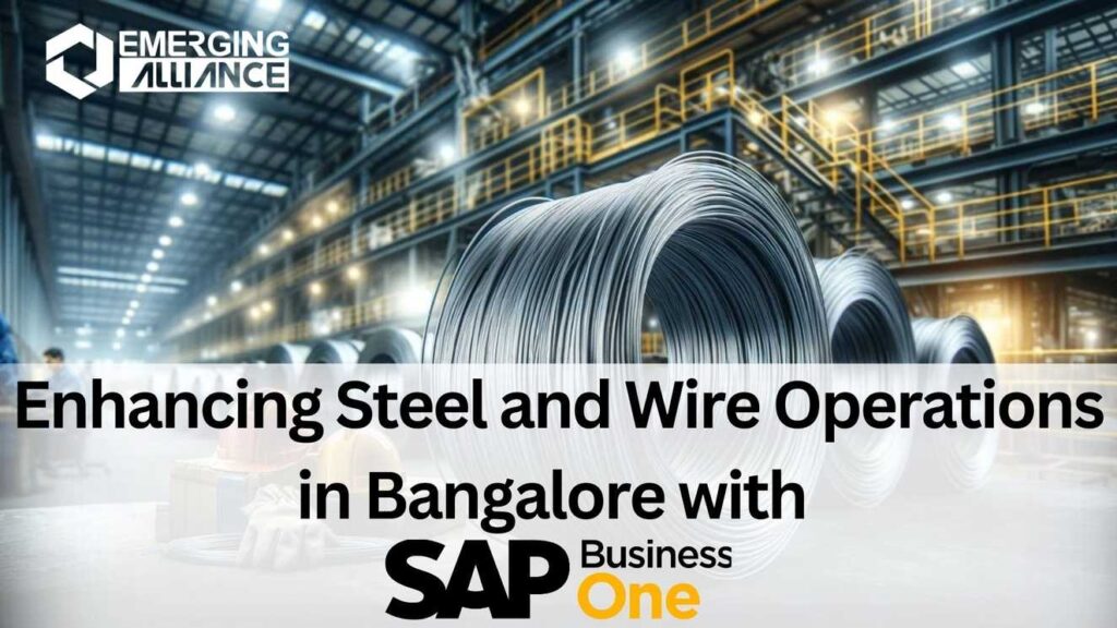 Enhancing Steel and Wire Operations in Bangalore with SAP Business One