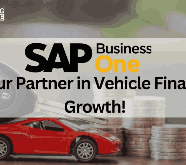 SAP Business One ( B1 ) - Your Partner in Vehicle Finance Growth!