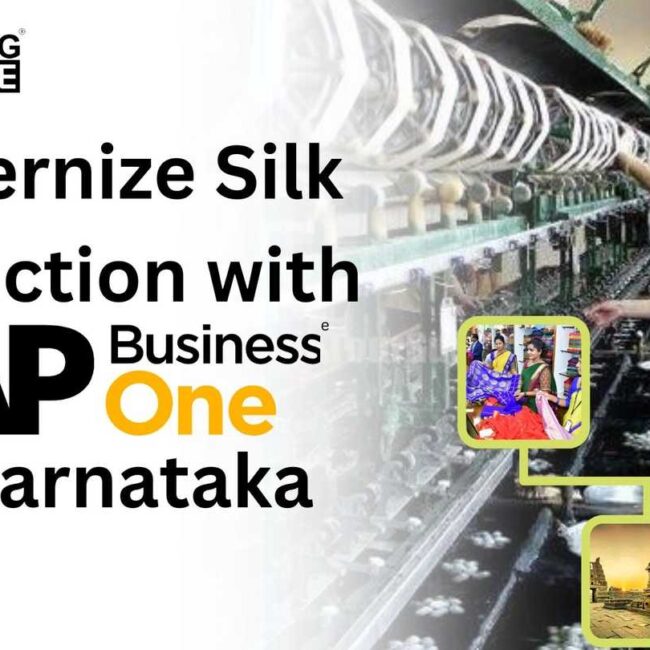 Modernize Silk Production with SAP Business One In Karnataka