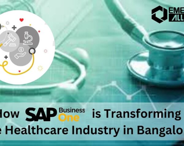 How SAP Business One is Transforming the Healthcare Industry in Bangalore