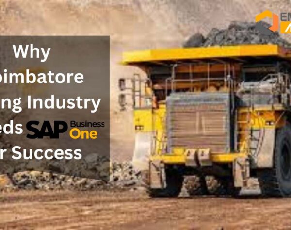 Why Coimbatore Mining Industry Needs SAP B1 for Success