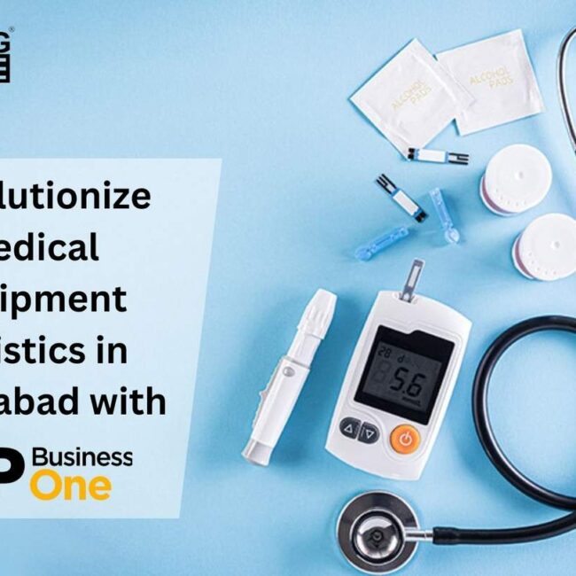 Revolutionize Medical Equipment Logistics in Hyderabad with SAP Business One