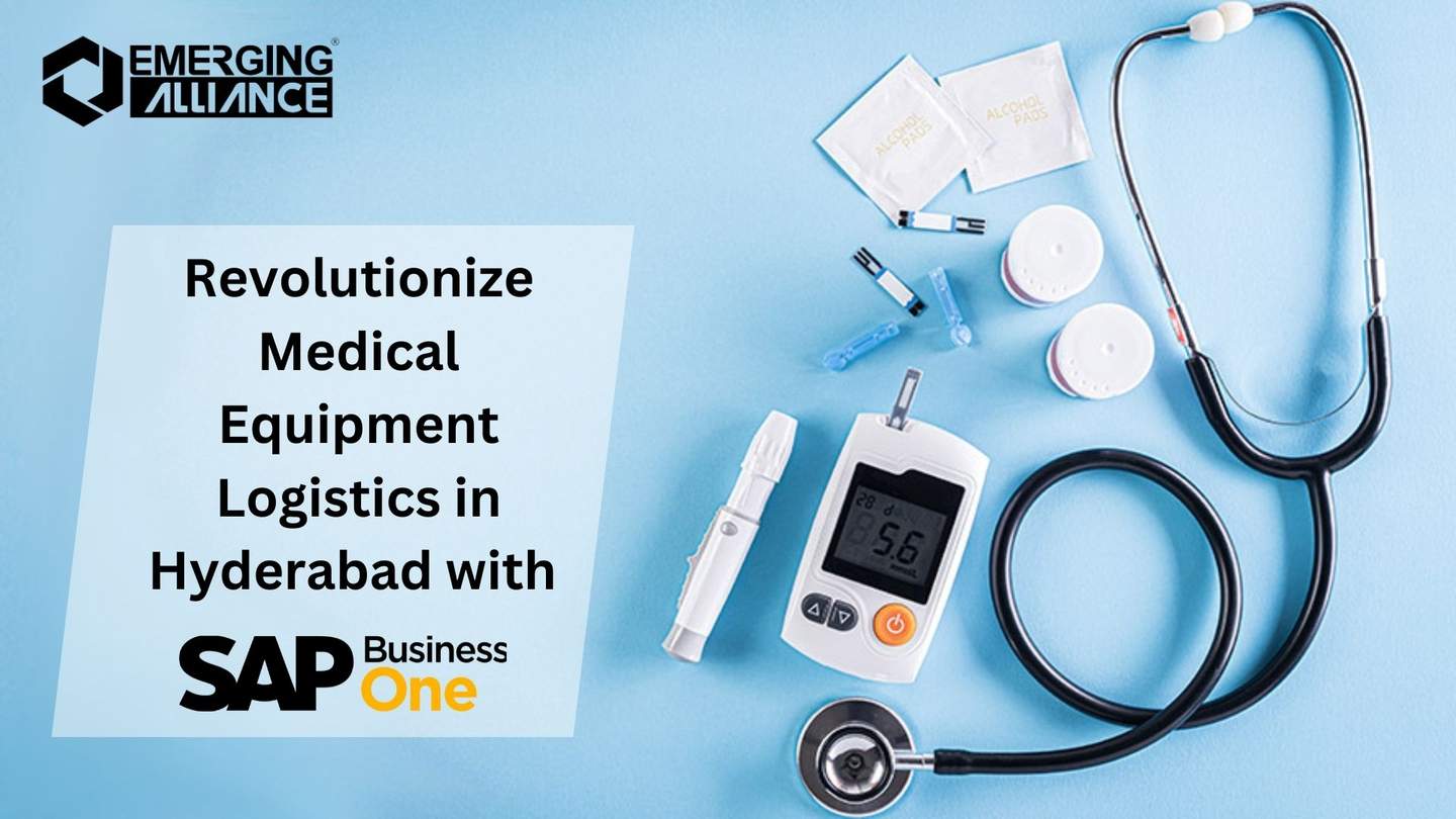 Revolutionize Medical Equipment Logistics in Hyderabad with SAP Business One