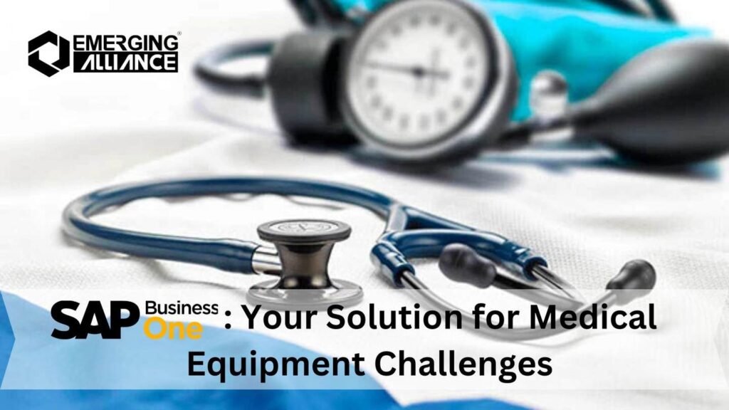 SAP B1: Your Solution for Medical Equipment Challenges