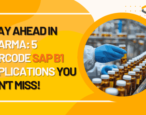 Stop Ignoring These 5 Merits of Barcode-enabled SAP B1 in Pharma Industry