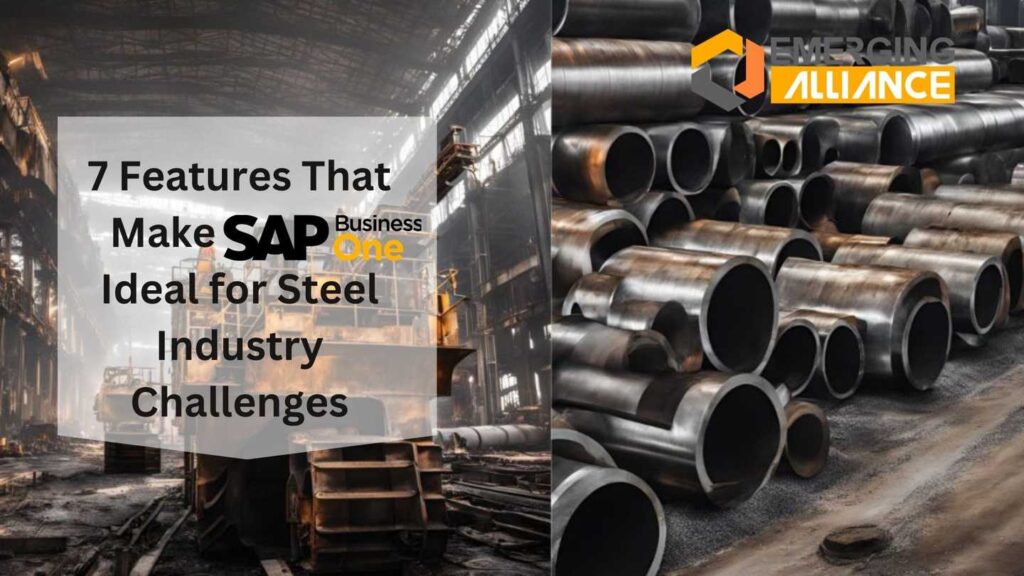 7 Features That Make SAP B1 Ideal for Steel Industry Challenges