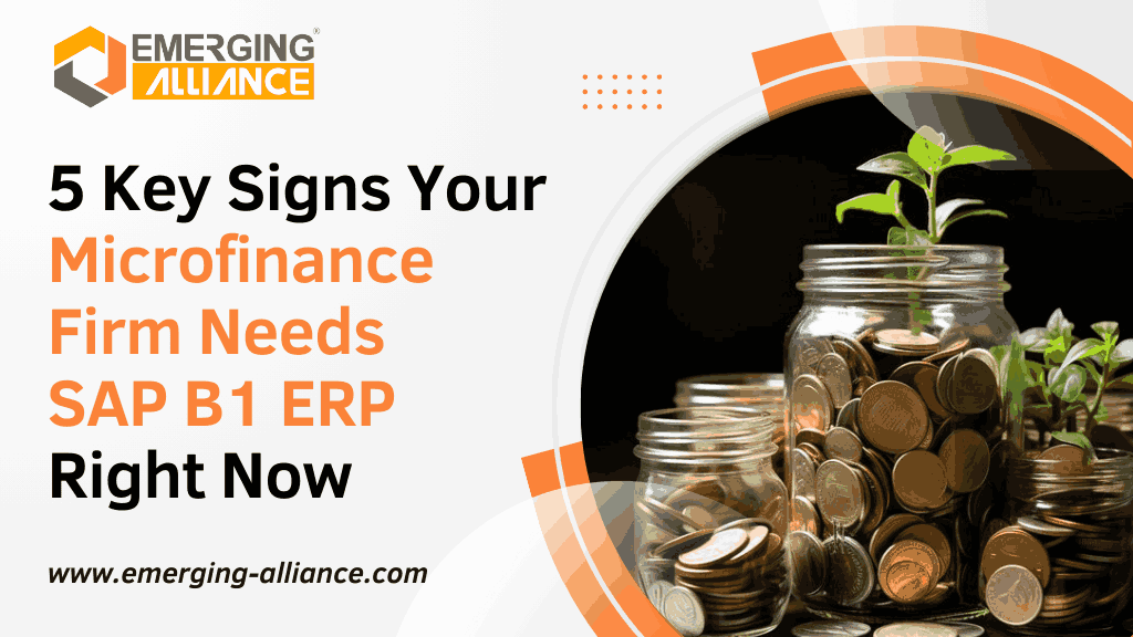 5 Key Signs Your Microfinance Firm Needs SAP B1 ERP Right Now