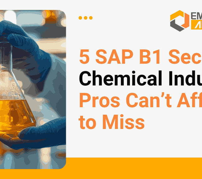 5 SAP B1 Secrets Chemical Industry Pros Can’t Afford to Miss