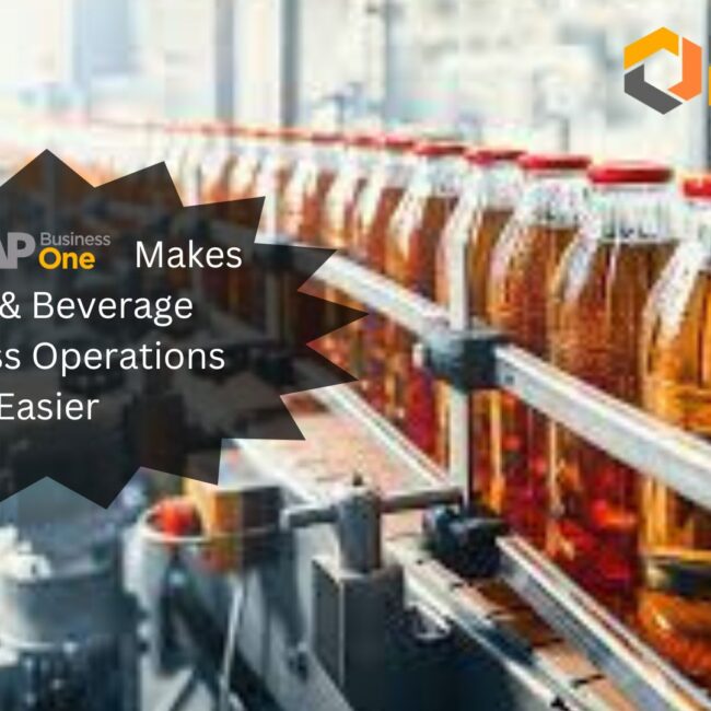 How SAP B1 Makes Food & Beverage Business Operations Easier