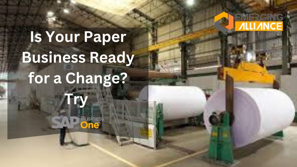 Is Your Paper Business Ready for a Change? Try SAP Business One