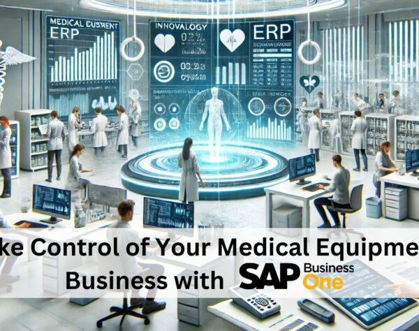 Take Control of Your Medical Equipment Business with SAP B1