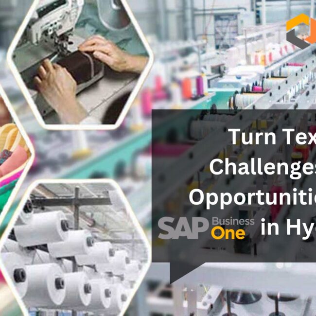 Turn Textile Challenges into Opportunities with SAP B1 in Hyderabad