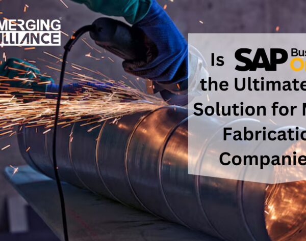 Is SAP Business One the Ultimate ERP Solution for Metal Fabrication Companies?