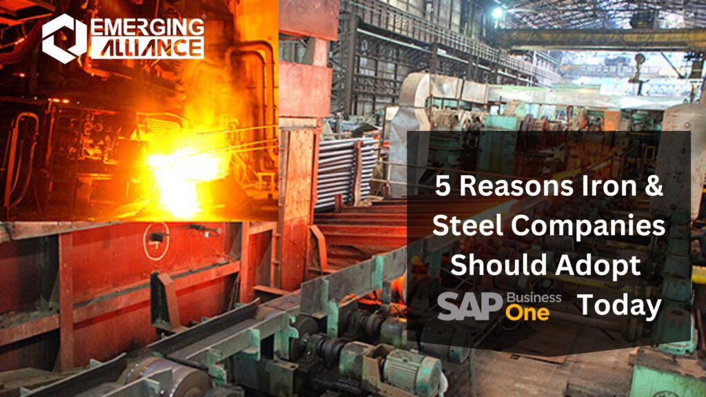 5 Reasons Iron & Steel Companies Should Adopt SAP B1 Today