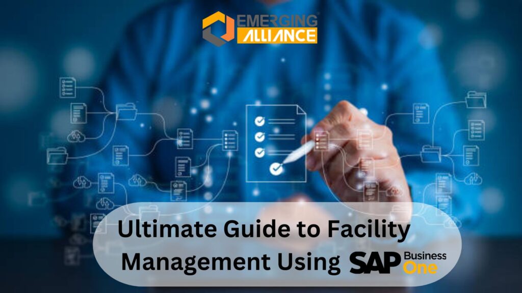 The Ultimate Guide to Facility Management Using SAP B1