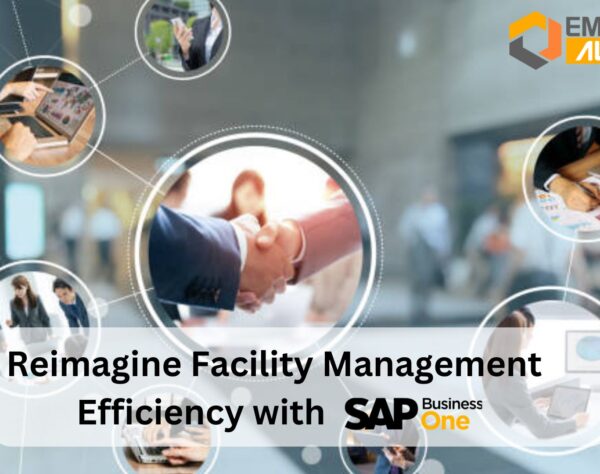 Reimagine Facility Management Efficiency with SAP B1