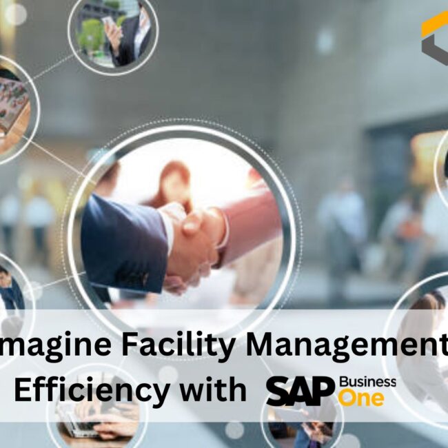 Reimagine Facility Management Efficiency with SAP B1